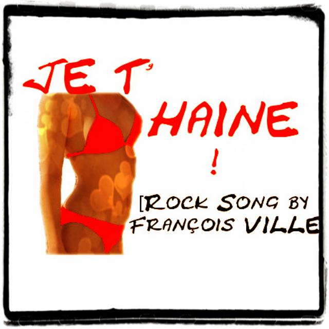 http://francoisville.free.fr/photos/je%20t%27haine%20-%20francois%20ville%20rock%20song.jpg